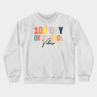 100th Day Of School Vibes - Fun Teachers And Students School Anniversary Crewneck Sweatshirt